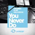You Never Do