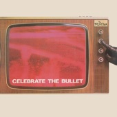 Celebrate the Bullet (Deluxe Edition) [2022 Remaster] artwork