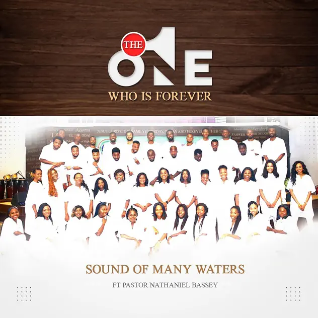 Cover art of The One Who Is Forever by Sounds of Many Waters ft Nathaniel Bassey