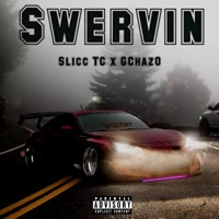 Swervin (feat. GChazO) - Single - Slicc TC