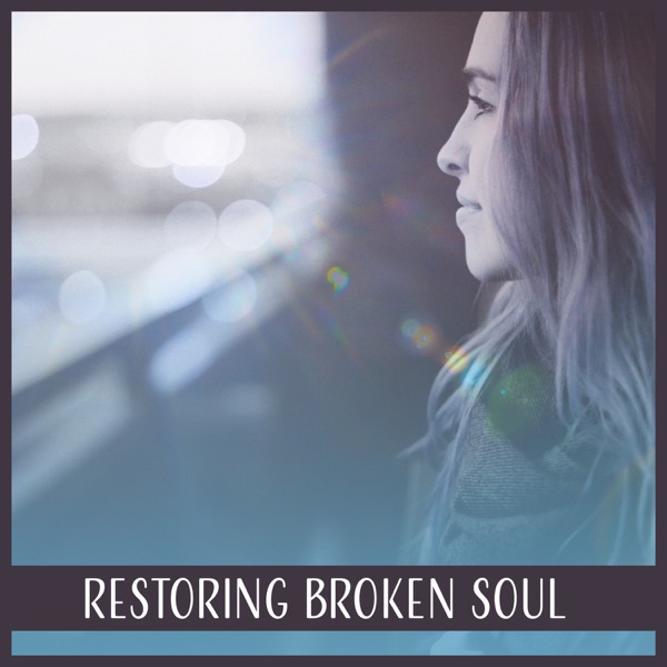 Restoring Broken Soul: Deep Rest, Soothing Nature Sounds, Yoga Meditation, Comfort Zone, Soothing Music