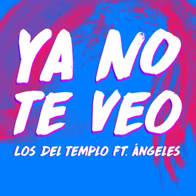 Ya No Te Veo (Remix) [feat. Angeles] - Single - Los Del Templo