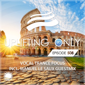 Uplifting Only 508: No-Talking DJ Mix (Manuel Le Saux Guestmix) [Vocal Trance Focus Nov 2022] {FULL}