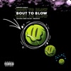 Bout To Blow (feat. Bobbymk) - Single