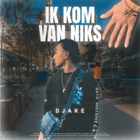 Ik Kom Van Niks - Single - Djake