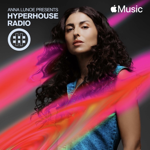 HYPERHOUSE 006: Anna Lunoe (DJ Mix)