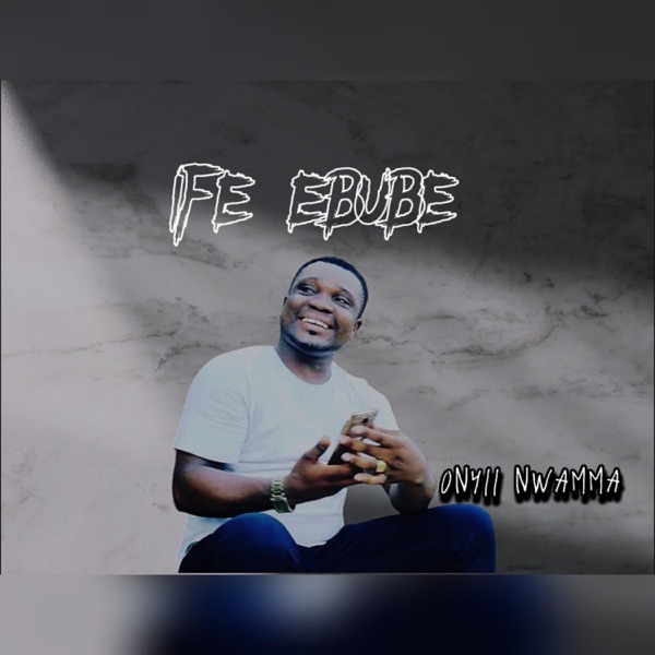 Ife ebube_Onyii nwamma
