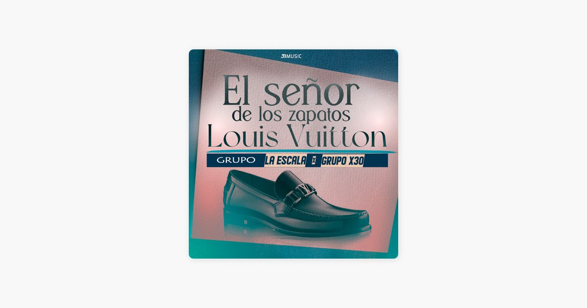 El Señor De Los Zapatos Louis Vuitton - Canción de Grupo La Escala