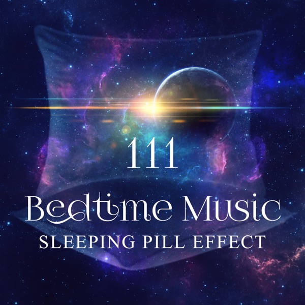 111 Bedtime Music: Sleeping Pill Effect
