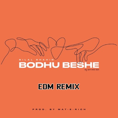Bodhu Beshe (feat. Bilal Shahid) [EDM REMIX] - Single