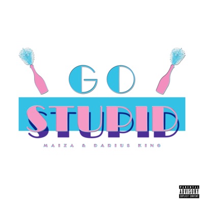 Go Stupid (feat. Darius King) - Single