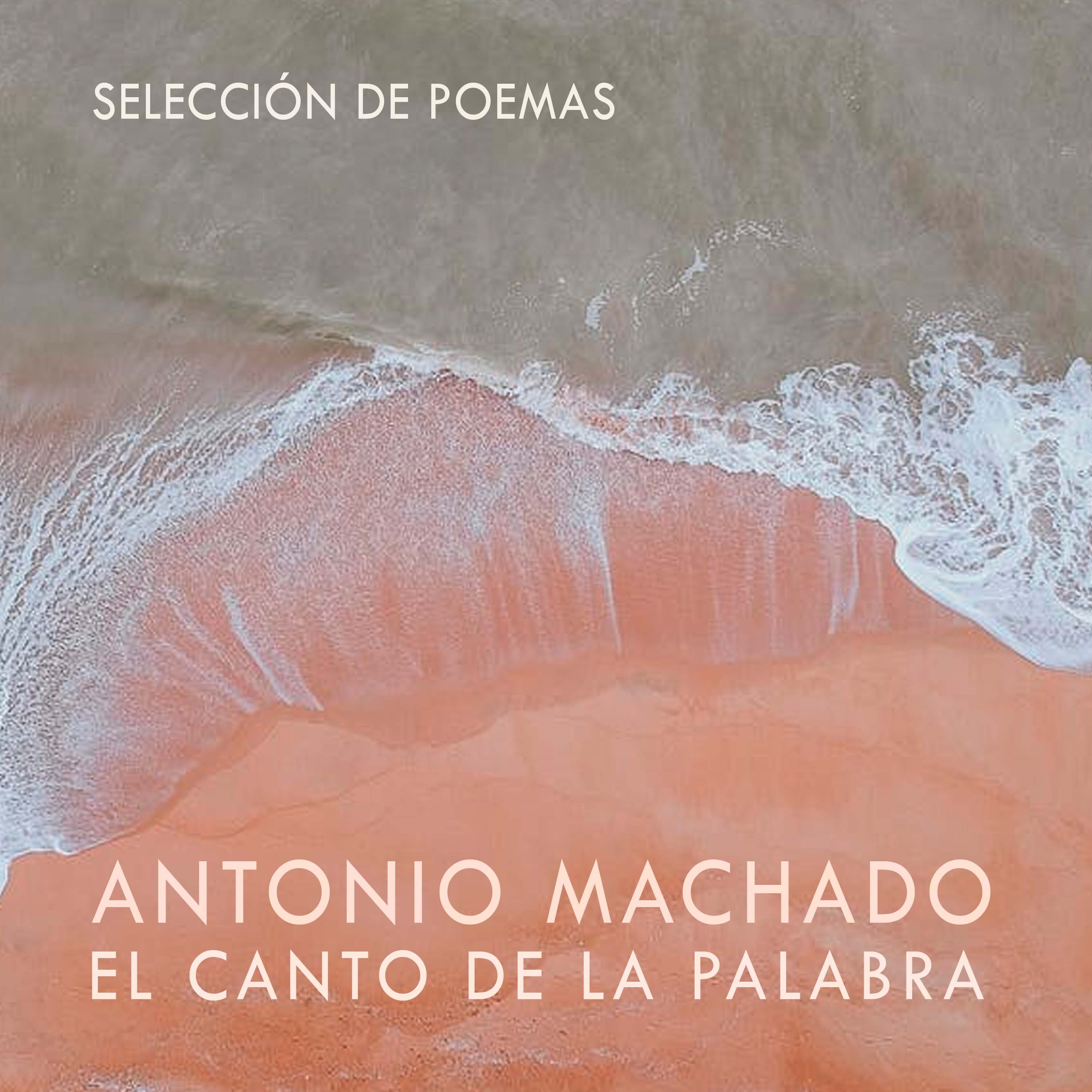 Antonio Machado, el Canto de la La Palabra, Selección de Poemas - Single