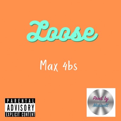 Loose (feat. Max 4bs) [Radio Edit] - Single