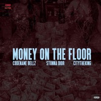 Money On the Floor (feat. Stunna Dior & Citytheking) - Single - CODENAME BELLZ