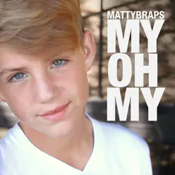 My Oh My - Single - MattyBRaps My Oh My - Single - MattyBRaps