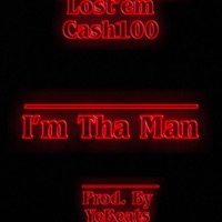 I'm Tha Man (feat. Cash100) - Single - Lost'em