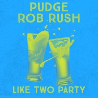 Like Two Party (feat. Rob Rush) - Single - Pudge