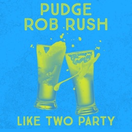 Like Two Party (feat. Rob Rush) Pudge