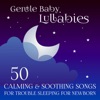 Gentle Baby Lullabies: 50 Calming & Soothing Songs for Trouble Sleeping for Newborn (Healing Music to Reduce Stress & Restful Sleep)