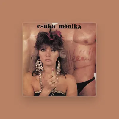 Listen to Csuka Mónika, watch music videos, read bio, see tour dates & more!