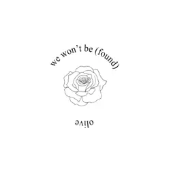 We Won't Be (Found) - Single - Olive We Won't Be (Found) - Single - Olive
