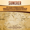 Sumerer [Sumerians]: Eine fesselnde Einführung in die antike sumerische Geschichte, die sumerische Mythologie und Mesopotamien zu Zeiten der sumerischen Zivilisation (Unabridged) - Captivating History