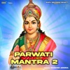 Parwati Mantra 2