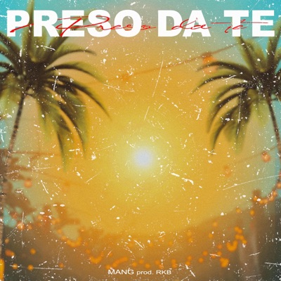 Preso da Te (feat. RKB) - Single