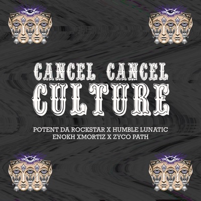 CANCEL CANCEL CULTURE (feat. Humble Lunatic & Enokh Xmortiz) - Single