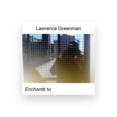 Listen to Lawrence Greenman, watch music videos, read bio, see tour dates & more!