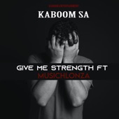 Give Me Strength (feat. MusicHlonza) artwork