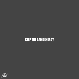 Keep the Same Energy LBG