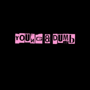 YOUNG & DUMB - Single