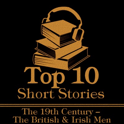 The Top 10 Short Stories – The 19th Century – The British & Irish Men: The top ten Short Stories of the 19th Century written by British and Irish male authors