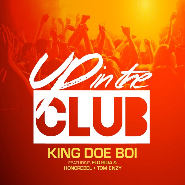Up in the Club (feat. Flo Rida, Honorebel & Tom Enzy) - Single