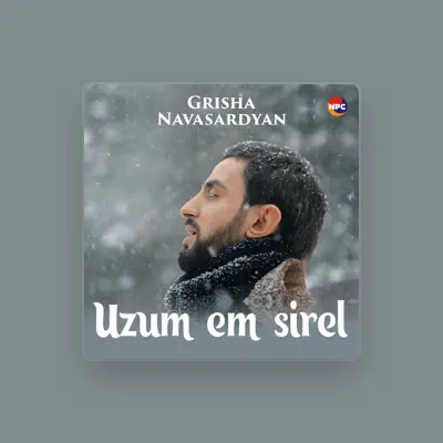 收听 Grisha Navasardyan、观看音乐视频、阅读小传、查看巡演日期等 ！