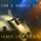 Can U Handle It? - Horus Jack Tolson lyrics