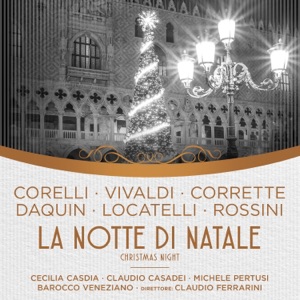 Corelli, Corrette, Vivaldi, Daquin, Locatelli, Rossini: La Notte di Natale & Christmas Night (1 Remastered Version)
