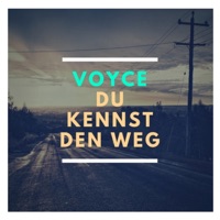 Voyce - Du Kennst Den Weg