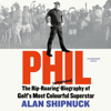 Phil (Unabridged) - Alan Shipnuck