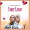 YOUR LOVE (feat. Josh2funny) - Prince Neche lyrics