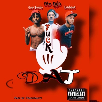 Fuck Dat (feat. Guap Scottie & LASHOUTT) - Single
