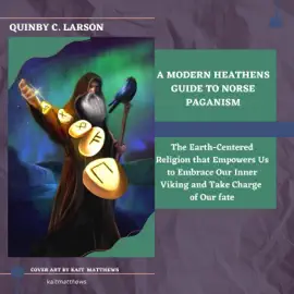A Modern Heathens Guide to Norse Paganism: The Earth-Centered Religion that Empowers Us to Embrace Our Inner Viking and Take Charge of Our Fate (Unabridged)