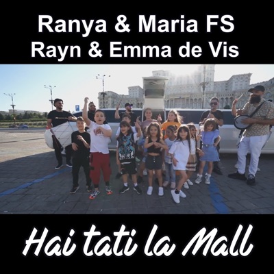 Song - Hai tati la Mall (feat. Ranya, Rayn & Emma de Vis) - Maria FS