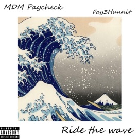 Ride the wave (feat. Fay3hunnit) MDM Paycheck