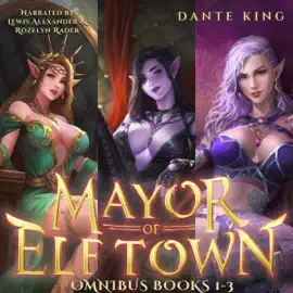 Mayor of Elftown Omnibus, Books 1-3 (Unabridged)