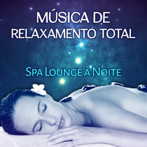 Música de Relaxamento Total: Spa Lounge à Noite, Luxuosa Banheira Detente
