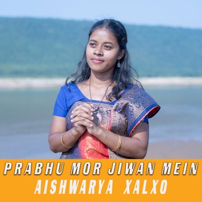 Prabhu Mor Jiwan Mein (feat. Aishwarya Xalxo) - Single
