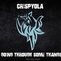Going Through Some Thangs - Single - Crispyola