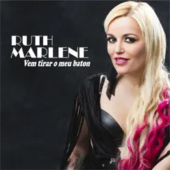 Vem Tirar o Meu Baton - Single - Ruth Marlene Vem Tirar o Meu Baton - Single - Ruth Marlene